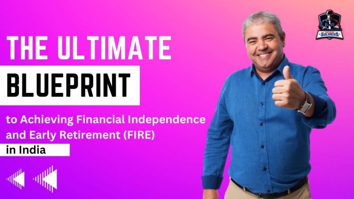 The Ultimate Blueprint to Achieving Financial Independence and Early Retirement (FIRE) in India