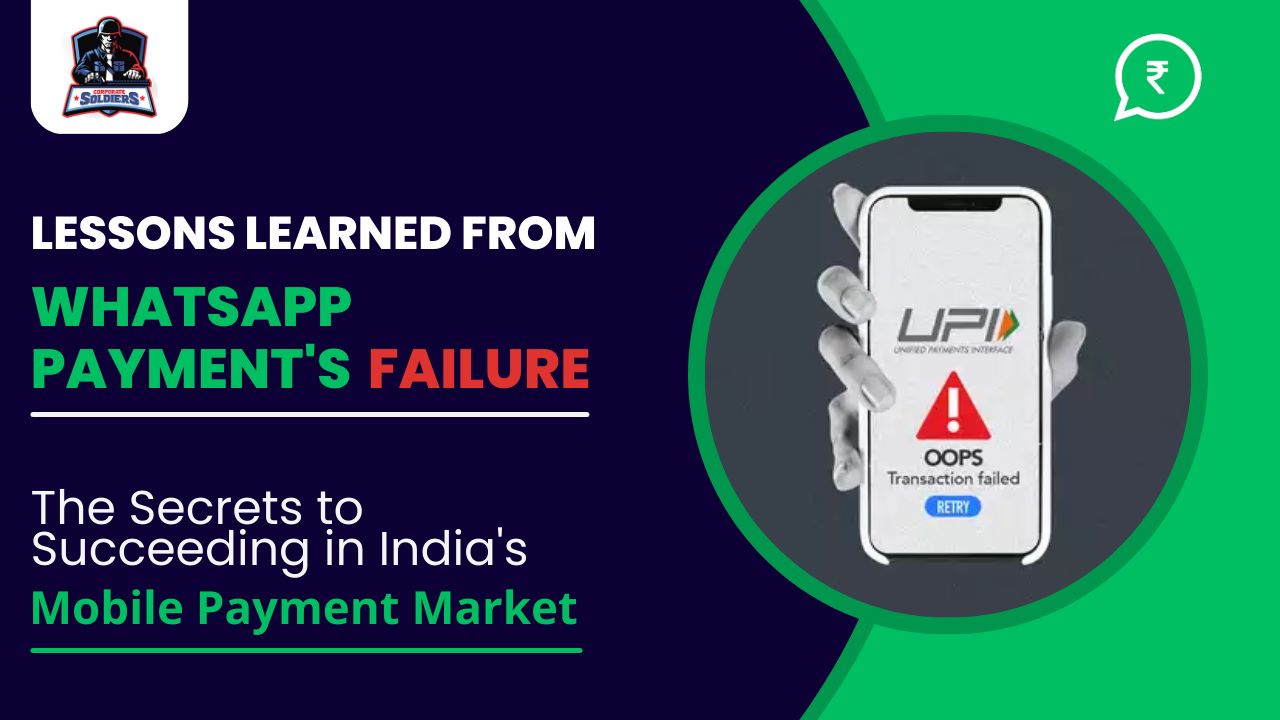 "The Secrets to Succeeding in India's Mobile Payment Market: Lessons Learned from WhatsApp Payment's Failure"