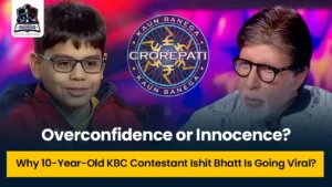 Overconfidence or Innocence? Why 10-Year-Old KBC Contestant Ishit Bhatt Is Going Viral?