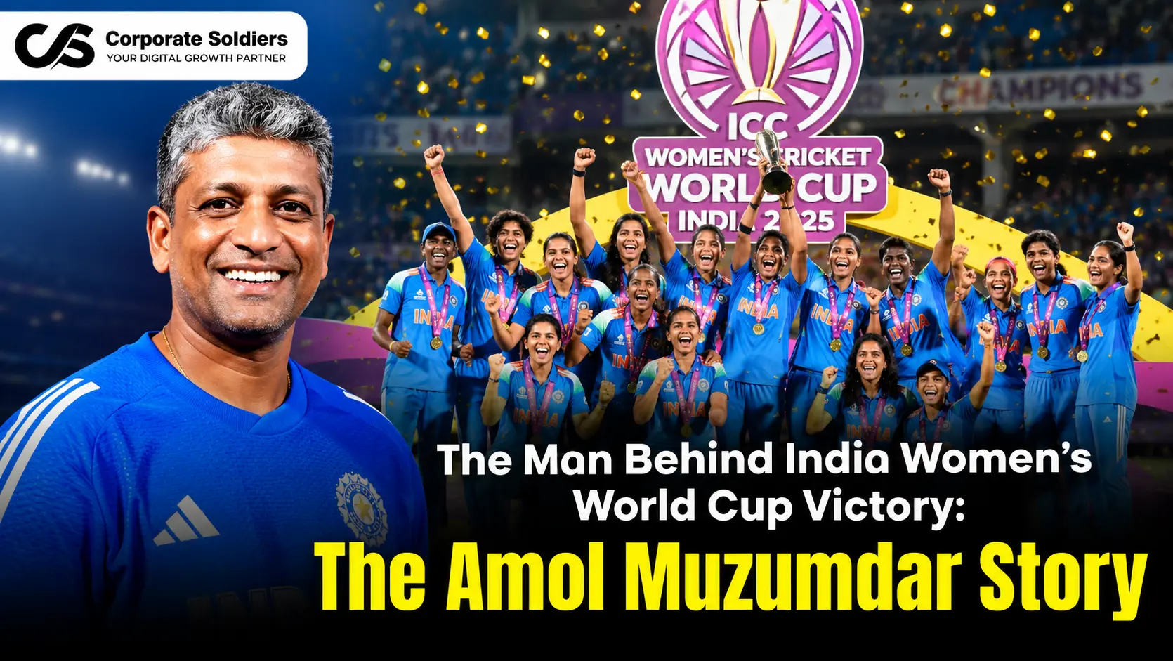 The Man Behind India Women’s World Cup Victory