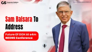 Sam Balsara to Address Future of OOH at e4m NEONS Conference