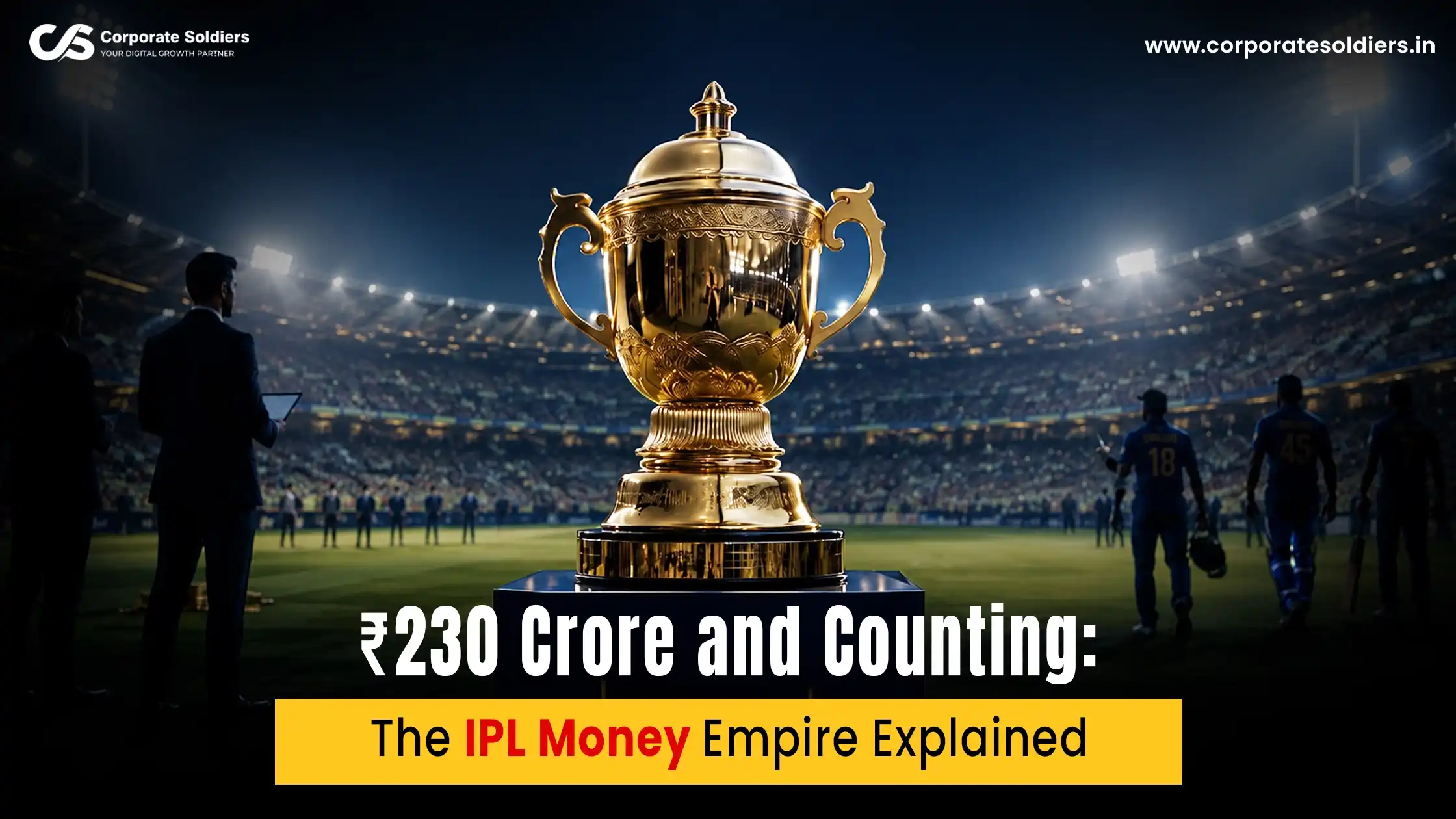 ₹230 Crore and Counting The IPL Money Empire Explained