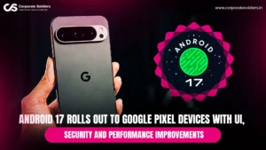 Android-17-Rolls-Out-to-Google-Pixel-Devices-with-UI,-Security-and-Performance-Improvements