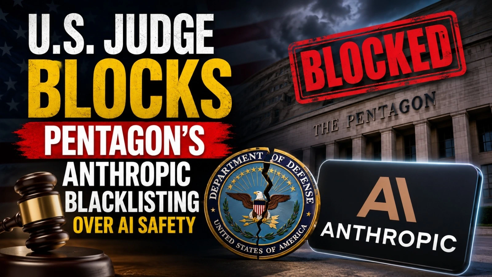 U.S. judge blocks Pentagon’s Anthropic blacklisting over AI safety