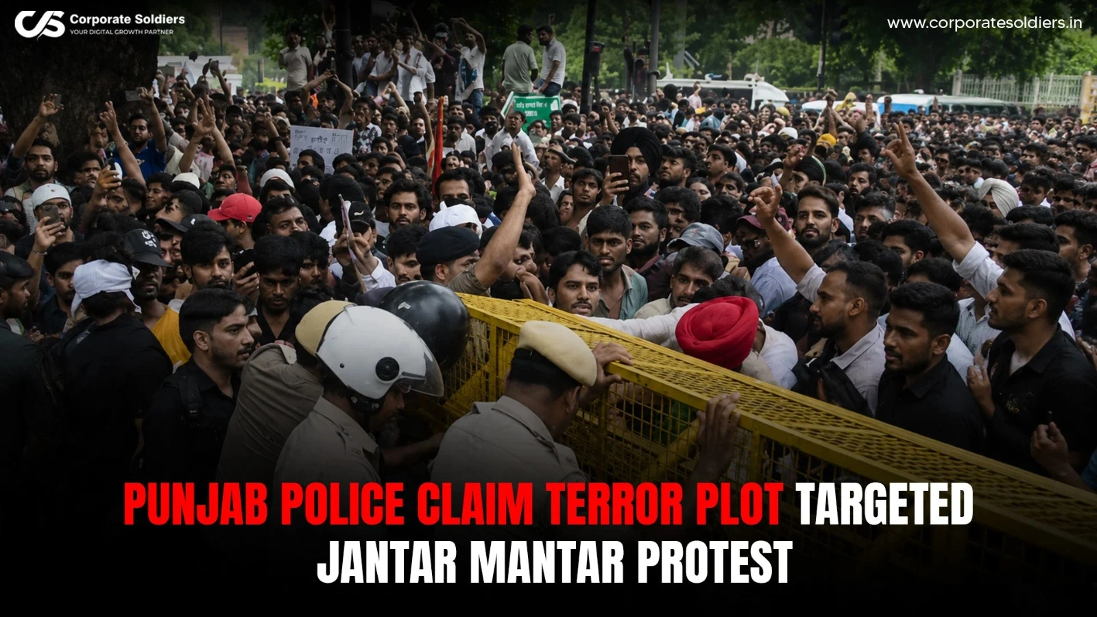 Punjab Police claim a terror plot targeted the Jantar Mantar protest in Delhi.