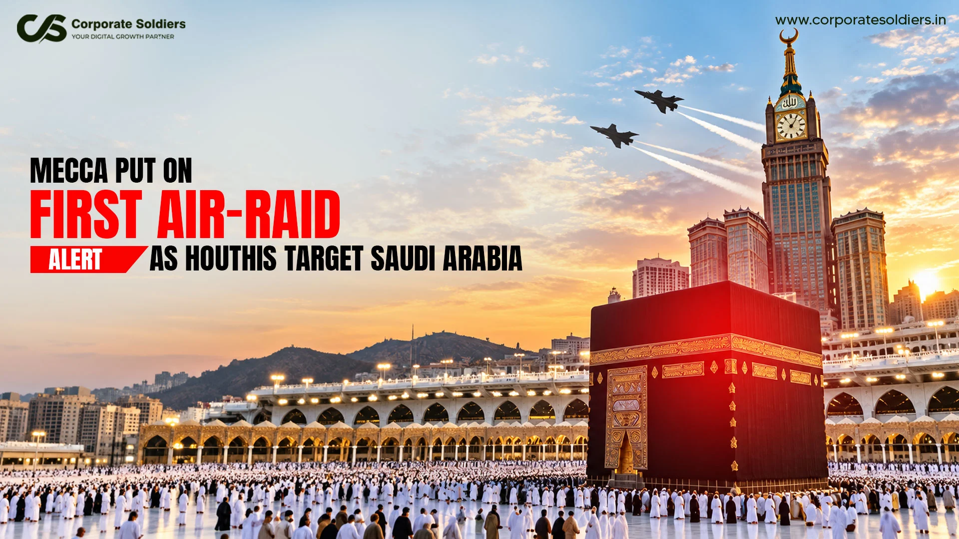 Mecca Put on First Air-Raid Alert as Houthis Target Saudi Arabia