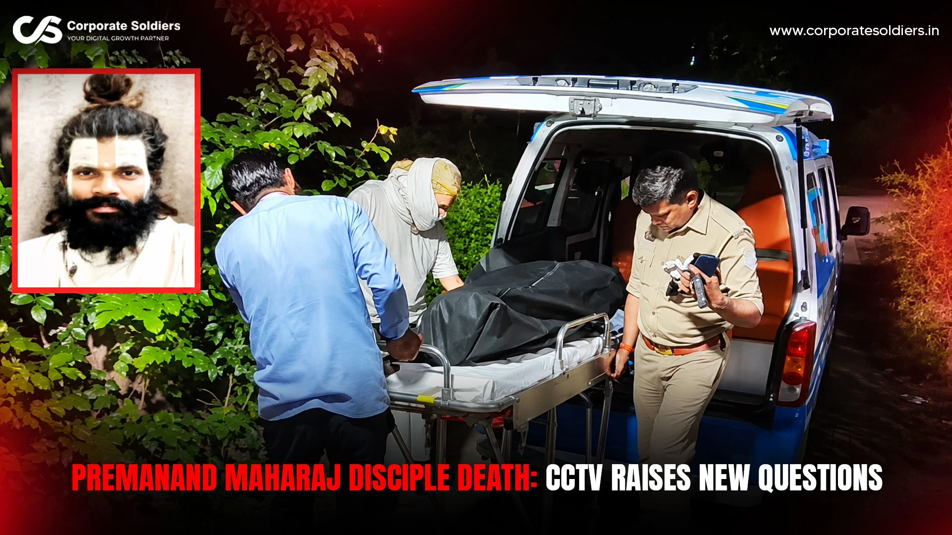 Premanand Maharaj disciple death case showing police, ambulance and CCTV-related investigation.